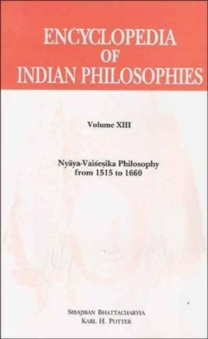 Encyclopedia of Indian Philosophies v. 13 by Sibajiban Bhattacharyya