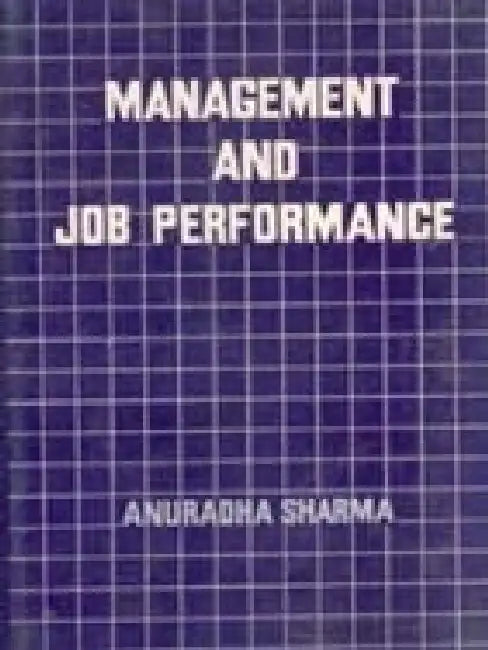 Management and Job Performance by Anuradha Sharma