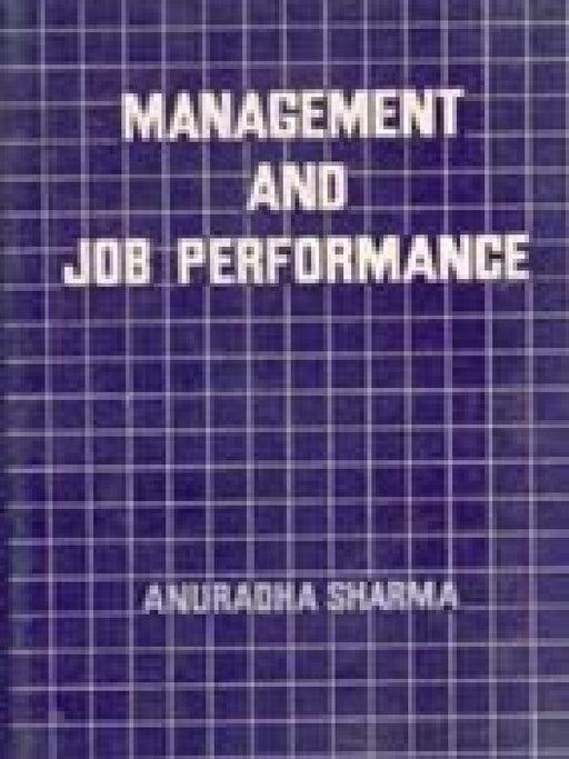 Management and Job Performance by Anuradha Sharma