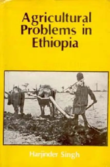 Agricultural Problems in Ethiopia by Harjinder Singh