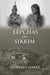 The Lepchas of Sikkim by Geoffrey Gorer Foreword By J.H. Hutton