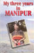 My Three Years in Manipur by Ethel St. Clair Grim Wood