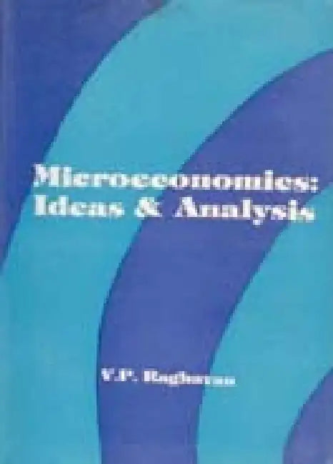 Micro Economics: Ideas and Analysis by V.P. Raghavan
