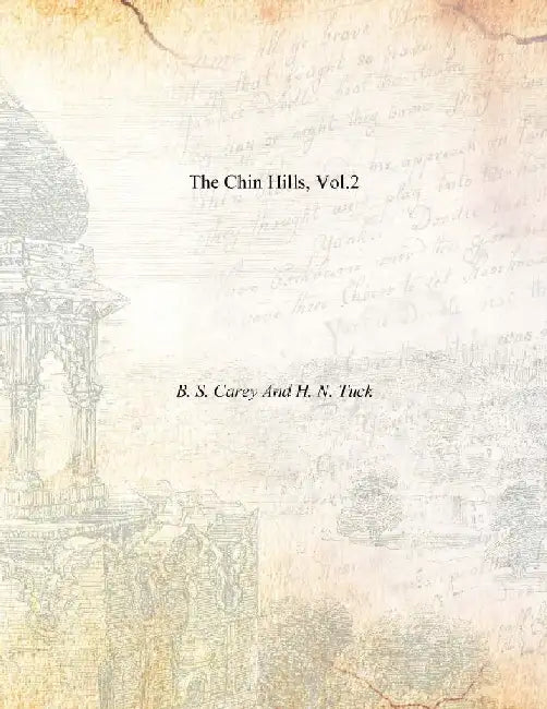 The Chin Hills by B. S. Carey And H. N. Tuck
