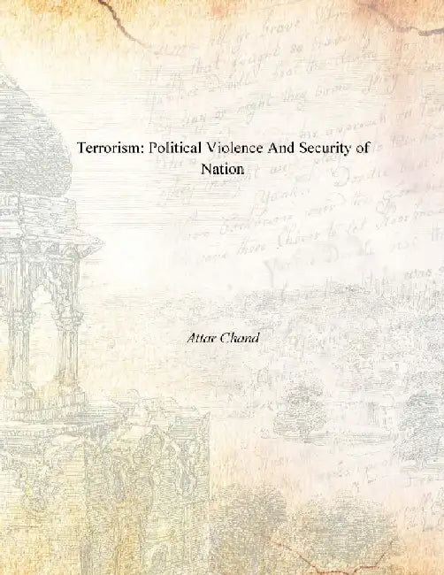 Terrorism: Political Violence and Security of Nation by Attar Chand