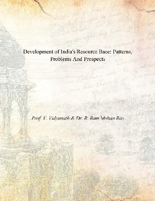 Development of India's Resource Bace: Patterns, Problems and Prospects by Prof. V. Vidyanath & Dr. R. Ram Mohan Rao