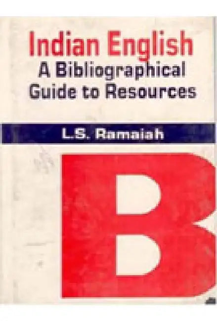 Indian English: a Bibliographical Guide to Resources by L.S. Ramaiah