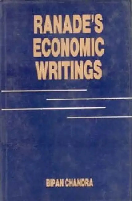 Ranade's Economic Writings by Bipan Chandra
