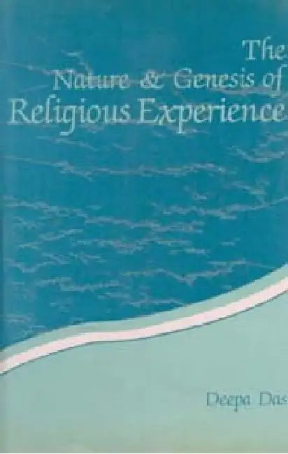 The Nature and Genesis of Religious Experience by Deepa Das
