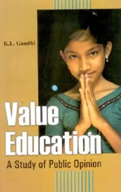 Value Education: a Study of Public Opinion by K.L. Gandhi