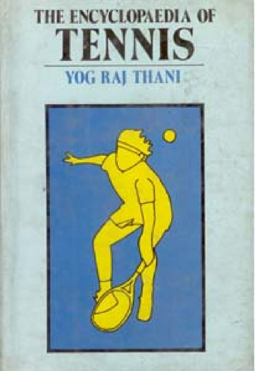 The Encyclopaedia of Tennis by Yog Raj Thani