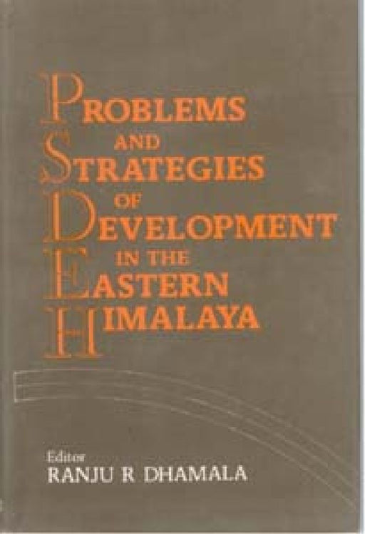 Problems and Strategies of Development in the Eastern Himalaya by R. Ranju Dhamala