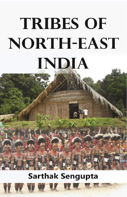 Tribes of North-East India: Biological and Cultural Perspectives by Sarthak Sengupta
