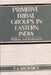 Primitive Tribal Groups in Eastern India: Welfare and Evaluation by P.K. Bhowmick