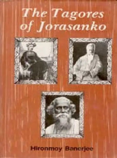 The Tagores of Jorasanko by H. Banerjee