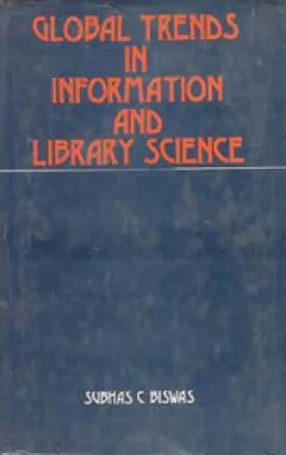 Global Trends in Library and Information Science by Subhas C. Biswas