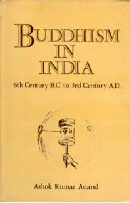 Buddhism in India by Ashok Kumar Anand