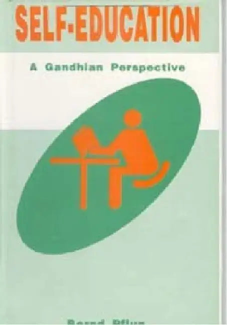 Self-Education: a Gandhian Perspective by Bernd P. Flug