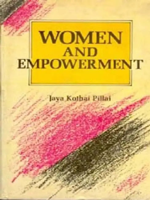 Women and Empowerment by Jaya Kothai Pillai