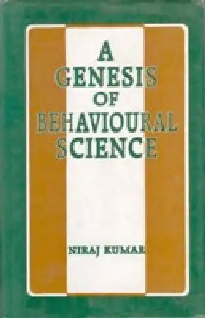 A Genesis of Behavioural Science by Niraj Kumar