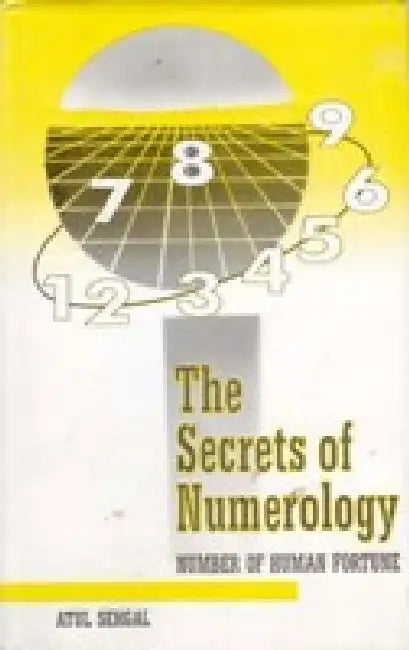 The Secrets of Numerology: Number of Human Fortune by Atul Sehgal