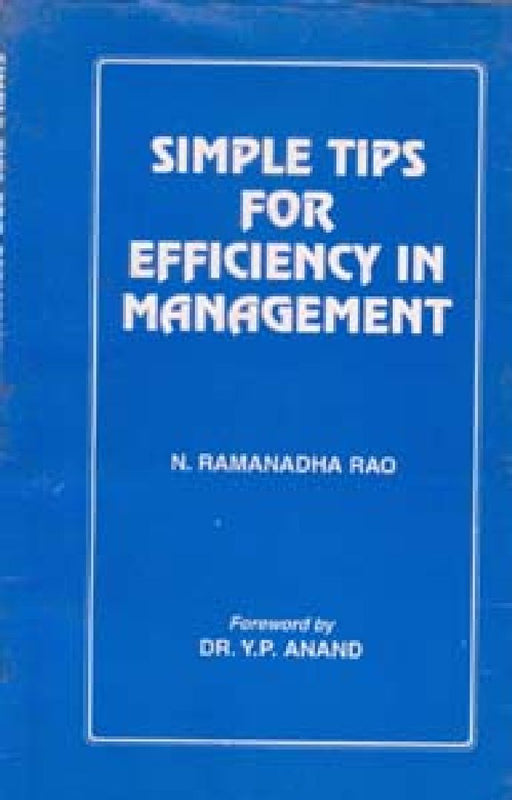 Simple Tips For Efficiency in Management by N. Ramananda Rao Foreword By Y.P. Anand