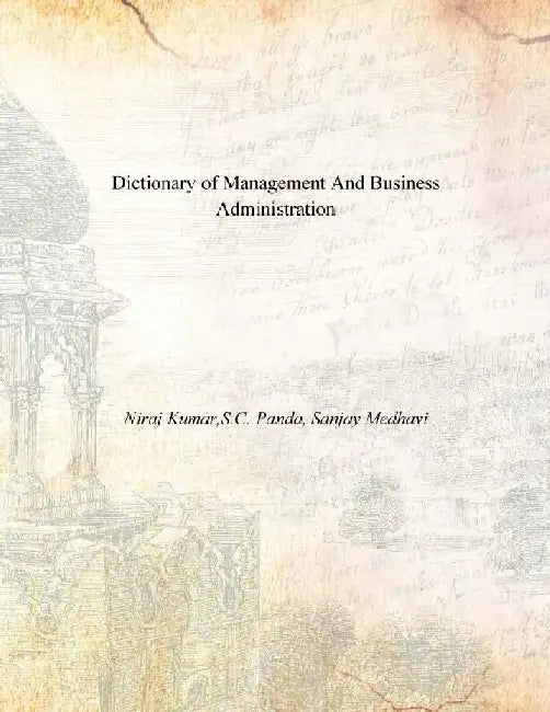 Dictionary of Management and Business Administration by Niraj Kumar,S.C. Panda, Sanjay Medhavi