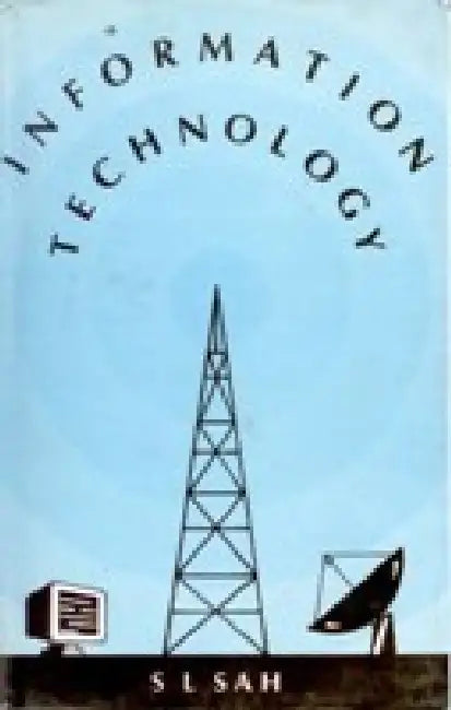 Information Technology by S.L. Sah