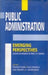 Public Administration: Emerging Perspectives by Pradeep Sahni, Alka Dhameja, Uma Medury E. Vayunandan,