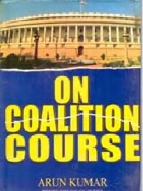 On Coalition Course by Arun Kumar