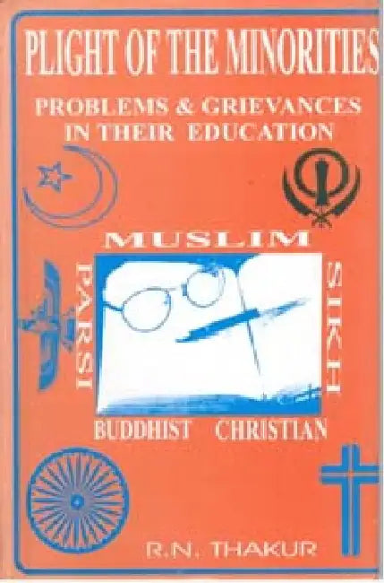 Plight of the Minorities: Problems and Grievances in Their Education by R.N. Thakur