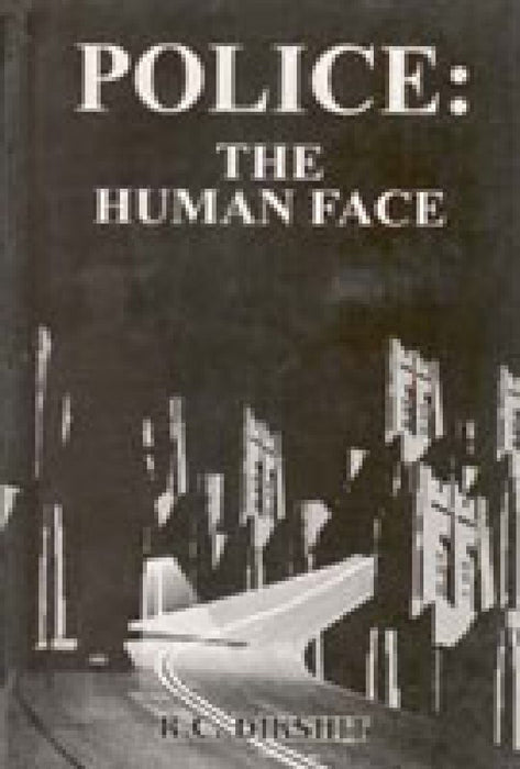 Police: the Human Face by R.C. Dikshit