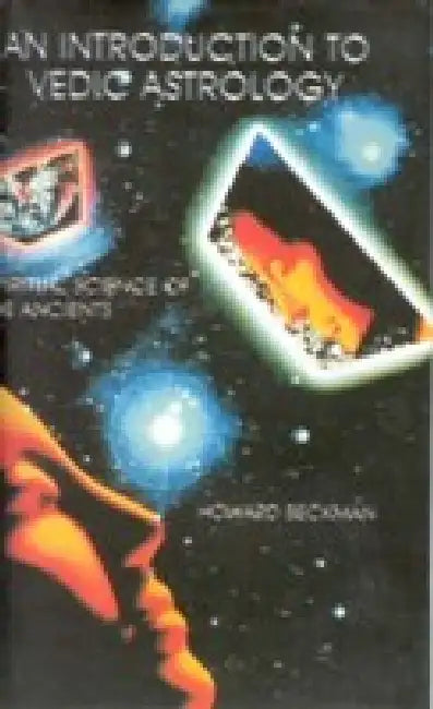 An Introduction to Vedic Astrology by Howard Beckman