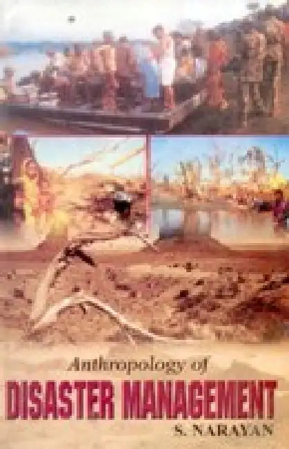 Anthropology of Disaster Management by S. Narayan