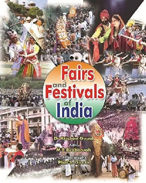 Fairs and Festivals of India(Chandigarh, Haryana, Himachal Pradesh, Jammu & Kashmir, Punjab, Rajasthan, Uttar Pradesh, Uttranchal) by Dr. Krishan Gopal, Ed.M.P.Bezbaruah,Photographs.Phal S. Giota