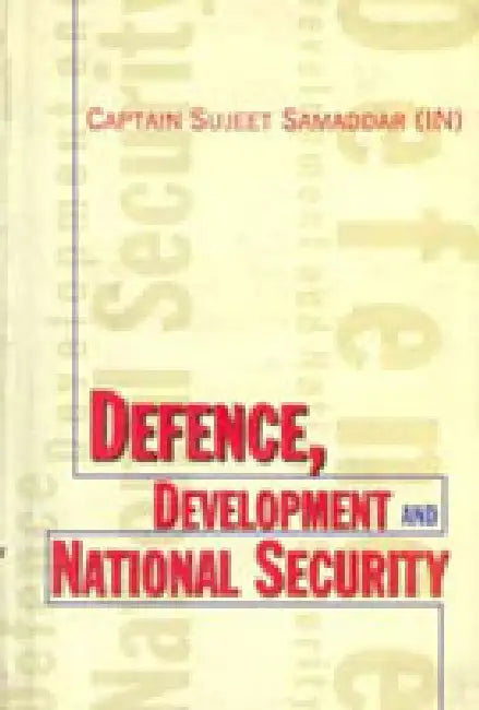 Defence Development and National Security by Captain Sujeet Samaddar
