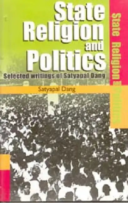 State, Religion and Politics by Satyapal Dang