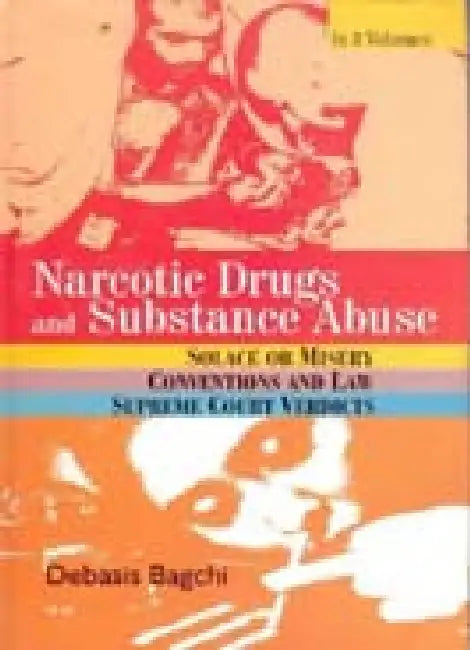 Narcotics Drugs and Substance Abuse by Debasis Bagchi