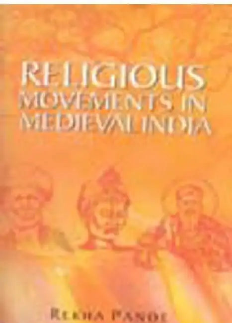 Religious Movement in Medieval India by Dr. Rekha Pande