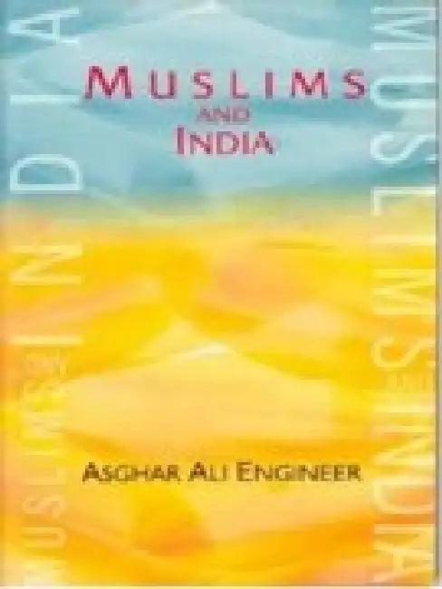 Muslims and India by Ashgar Ali Engineer