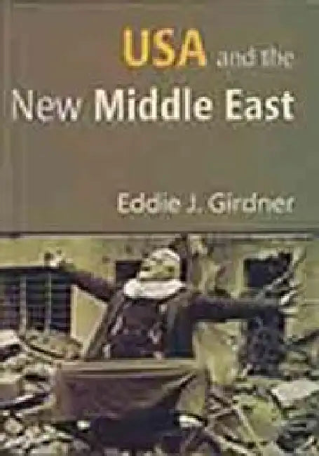 Usa and the New Middle East by Eddie S. Girdner