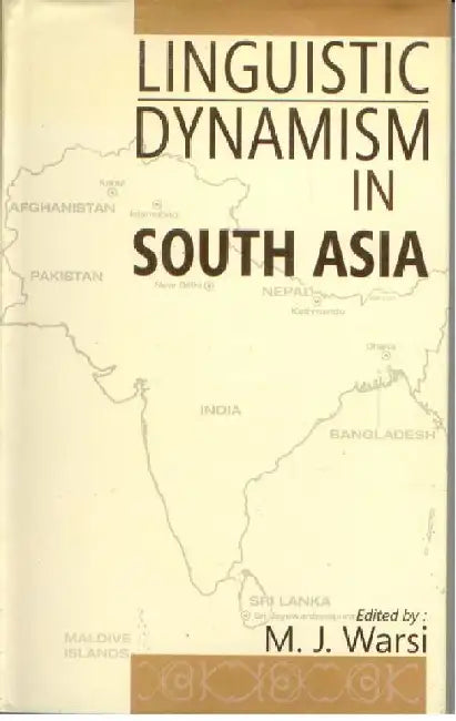 Linguistic Dynamism in South Asia by M.J. Warsi