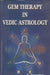 Gem Therapy in Vedic Astrology by Neeraj Lalwanii