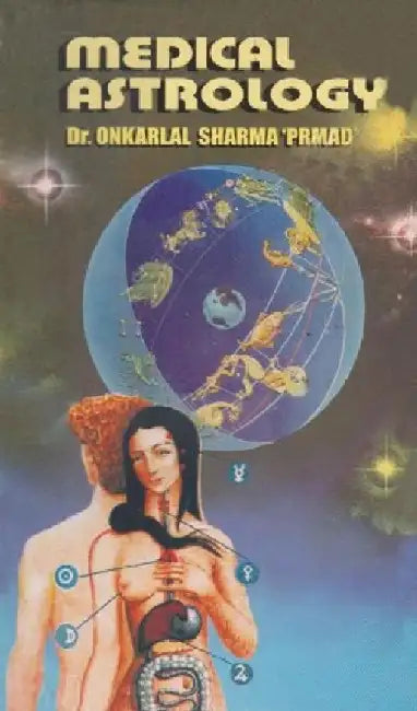 Medical Astrology Spiritual Science of the Ancients by Onkar Lal Sharma