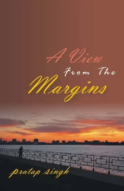 A View From the Margins by Pratap Singh