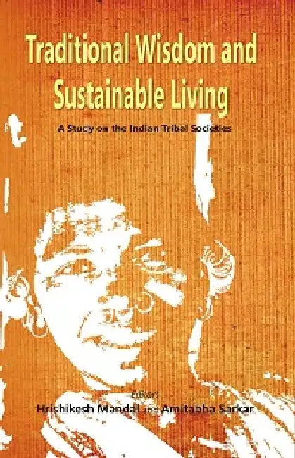Traditional Wisdom and Sustainable Living by Hrishikesh Mandal & Amitabha Sarkar