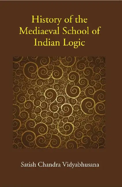 History of the Mediaeval School of Indian Logic by Satis Chandra Vidyabhusana