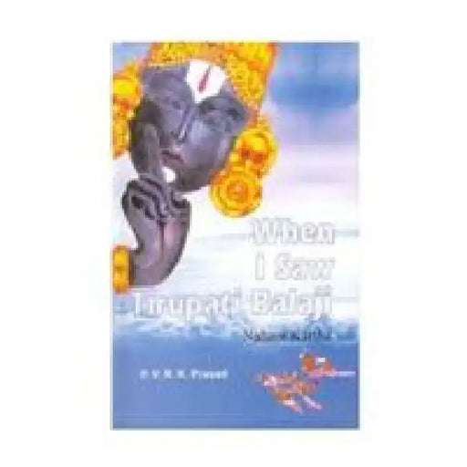 When I Saw Tirupahi Balaji (Pb) by P.V.R.K.Prasad