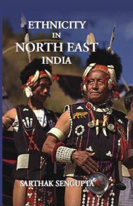 Ethnicity in North East India by Sarthak Sengupta