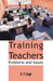 Training Teachers: Problems and Issues by R.P. Singh
